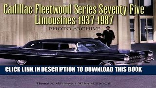 [PDF] FREE Cadillac Fleetwood Seventy-Five Series Limousines 1937-1987 Photo Archive [Read] Online