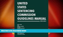 Big Deals  United States Sentencing Commission Guidelines Manual 2013-2014  Full Read Most Wanted