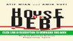 [PDF] House of Debt: How They (and You) Caused the Great Recession, and How We Can Prevent It from
