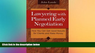 Must Have  Lawyering with Planned Early Negotiation: How You Can Get Good Results for Clients and