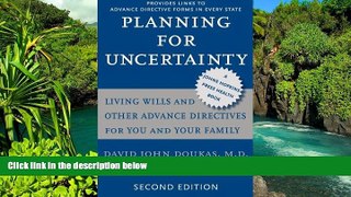 Must Have  Planning for Uncertainty: Living Wills and Other Advance Directives for You and Your