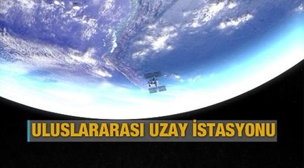Uluslararası Uzay İstasyonu'na kısa bir bakış