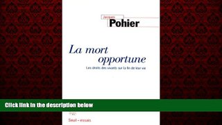 FREE PDF  La mort opportune: Les droits des vivants sur la fin de leur vie (Essais) (French