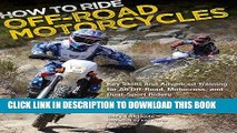 [DOWNLOAD] PDF BOOK How to Ride Off-Road Motorcycles: Key Skills and Advanced Training for All