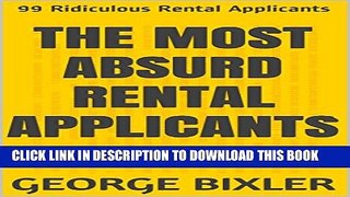 [PDF] The Most Absurd Rental Applicants: 99 Ridiculous Rental Applicants Full Collection