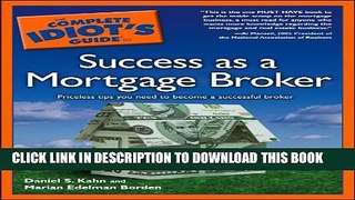 [PDF] The Complete Idiot s Guide to Success As A Mortgage Broker Popular Online