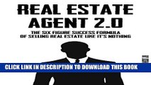 [PDF] Real Estate Agent: 2.0 - The Six Figure Success Formula Of Selling Real Estate Like It s