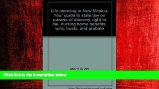 READ book  Life planning in New Mexico: Your guide to state law on powers of attorney, right to