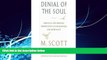 FREE PDF  Denial of the Soul: Spiritual and Medical Perspectives on Euthanasia and Mortality READ