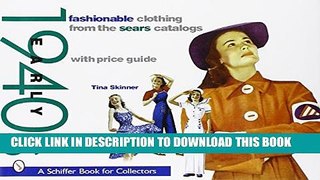 [EBOOK] DOWNLOAD Fashionable Clothing from the Sears Catalogs: Early 1940s (Schiffer Book for