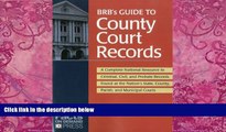 Big Deals  BRB s Guide to County Court Records: A National Resource to Criminal, Civil, and