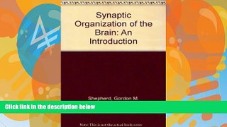 Big Deals  Synaptic Organization of the Brain: An Introduction  Best Seller Books Most Wanted