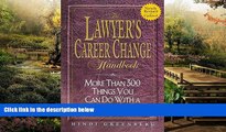 READ FULL  The Lawyer s Career Change Handbook: More Than 300 Things You Can Do With a Law Degree,