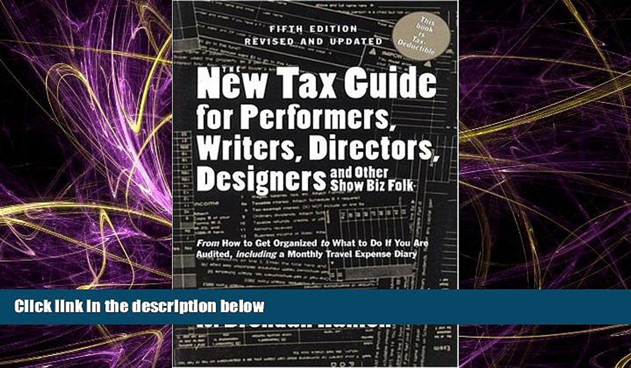 READ book  The New Tax Guide for Performers, Writers, Directors, Designers and Other Show Biz