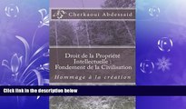 READ book  Droit de PropriÃ©tÃ© Intellectuelle : Fondement de la Civilisation: Hommage Ã  la
