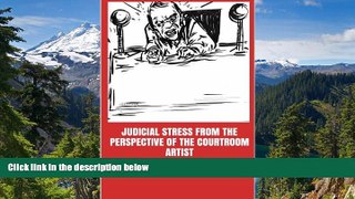 READ FULL  Judicial Stress from the Perspective of the Courtroom Artist  READ Ebook Full Ebook