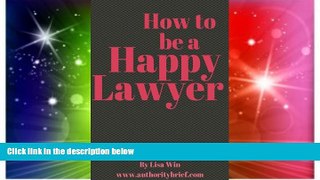 Must Have  How to be a Happy Lawyer - Professional Skills for Lawyers that will improve your life