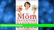 FREE DOWNLOAD  The Mom Inventors Handbook: How to Turn Your Great Idea Into the Next Big Thing