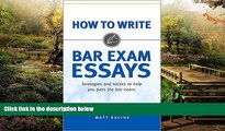 READ FULL  How to Write Bar Exam Essays: Strategies and Tactics to Help You Pass the Bar Exam