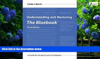 Big Deals  Understanding and Mastering The Bluebook: A Guide for Students and Practitioners, Third