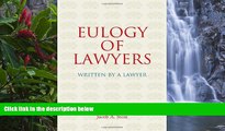 READ NOW  Eulogy of Lawyers: Written by a Lawyer.  Premium Ebooks Online Ebooks