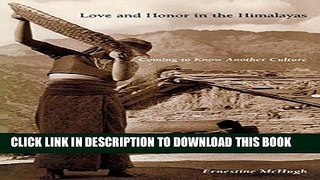 [DOWNLOAD] PDF BOOK Love and Honor in the Himalayas: Coming To Know Another Culture (Contemporary