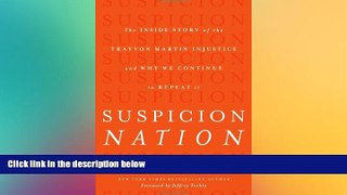 READ FULL  Suspicion Nation: The Inside Story of the Trayvon Martin Injustice and Why We Continue