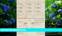 Books to Read  Invented by Law: Alexander Graham Bell and the Patent That Changed America  Best