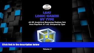 Big Deals  LSAT Logic Games by Type, Volume 3: All 80 Analytical Reasoning Problem Sets from