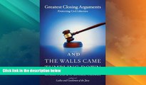 Big Deals  And the Walls Came Tumbling Down: Greatest Closing Arguments Protecting Civil