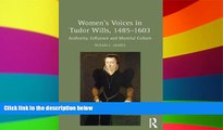 Must Have  Women s Voices in Tudor Wills, 1485-1603: Authority, Influence and Material Culture
