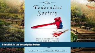 READ FULL  The Federalist Society: How Conservatives Took the Law Back from Liberals  READ Ebook