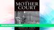 Full [PDF]  The Mother Court: Tales of Cases that Mattered in America s Greatest Trial Court  READ