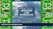 Big Deals  Practical Aviation Law Workbook  Full Read Best Seller