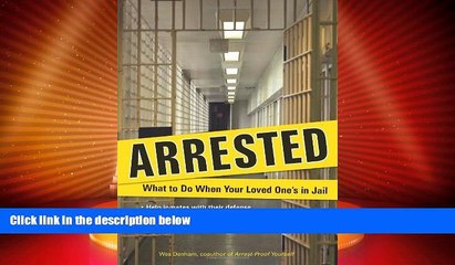 Big Deals  Arrested: What to Do When Your Loved One s in Jail  Full Read Best Seller