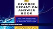 Big Deals  The Divorce Mediation Answer Book  Full Ebooks Best Seller