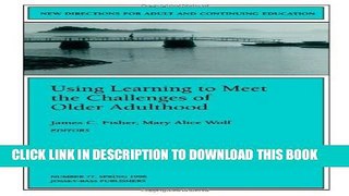 [BOOK] PDF Using Learning to Meet the Challenges of Older Adulthood: New Directions for Adult and