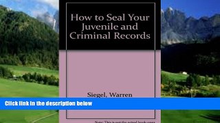 Big Deals  How to Seal Your Juvenile and Criminal Records: Legal Remedies to Clean Up Your Past