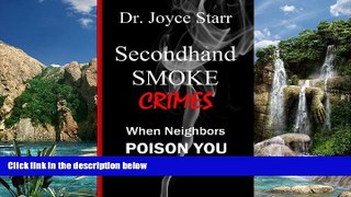Big Deals  Secondhand Smoke Crimes: When Neighbors Poison You, Your Family   Pets.  Full Ebooks