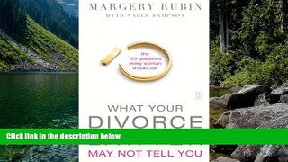 Full Online [PDF]  What Your Divorce Lawyer May Not Tell You: The 125 Questions Every Woman Should