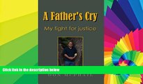 Must Have  A Father s Cry - My Fight for Justice  Premium PDF Online Audiobook