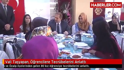 Vali Taşyapan, Öğrencilere Tecrübelerini Anlattı