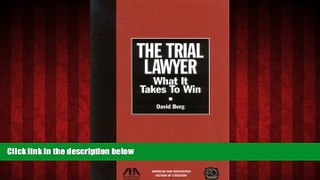 FREE DOWNLOAD  The Trial Lawyer: What It Takes To Win  BOOK ONLINE