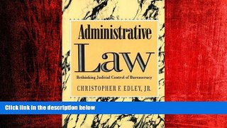 FREE DOWNLOAD  Administrative Law: Rethinking Judicial Control of Bureaucracy  BOOK ONLINE
