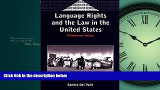 FREE DOWNLOAD  Language Rights and the Law in the United States: Finding our Voices (Bilingual