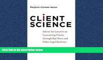 FREE PDF  Client Science: Advice for Lawyers on Counseling Clients through Bad News and Other