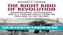 [DOWNLOAD] PDF BOOK The Right Kind of Revolution: Modernization, Development, and U.S. Foreign