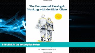 FREE PDF  The Empowered Paralegal: Working with the Elder Client  DOWNLOAD ONLINE