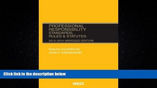 EBOOK ONLINE  Professional Responsibility, Standards, Rules and Statutes, 2013-2014 Abridged