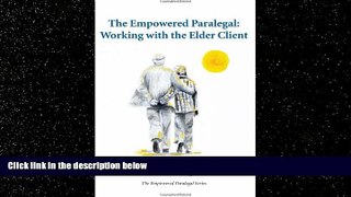 Free [PDF] Downlaod  The Empowered Paralegal: Working with the Elder Client READ ONLINE